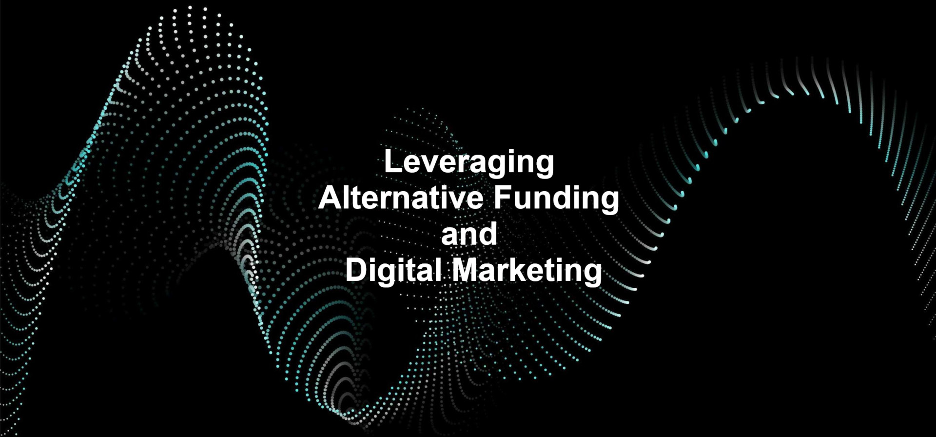 Leveraging Alternative Funding and Digital Marketing Header